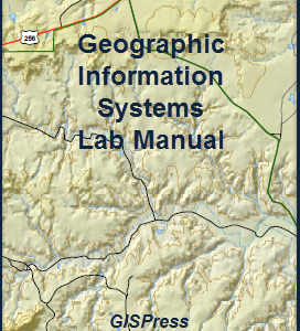 Geographic Information Systems Lab Manual Spring 2026 – Ed 17